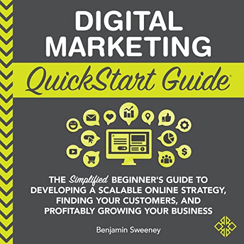 Digital Marketing QuickStart Guide by Benjamin Sweeney