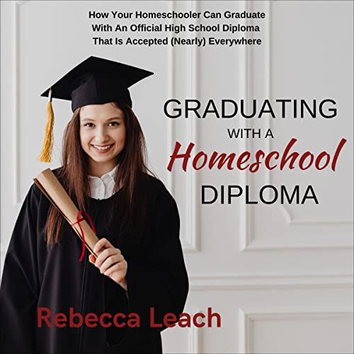 Graduating with a Homeschool Diploma by Rebecca Leach