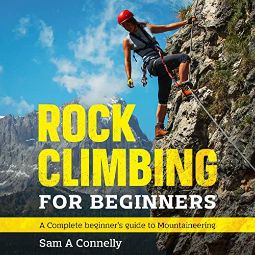 Rock Climbing for Beginners by Sam A Connelly