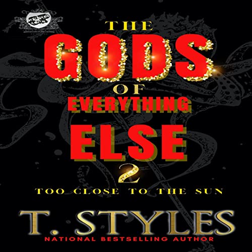 The Gods of Everything Else 2: Too Close to the Sun by T. Styles