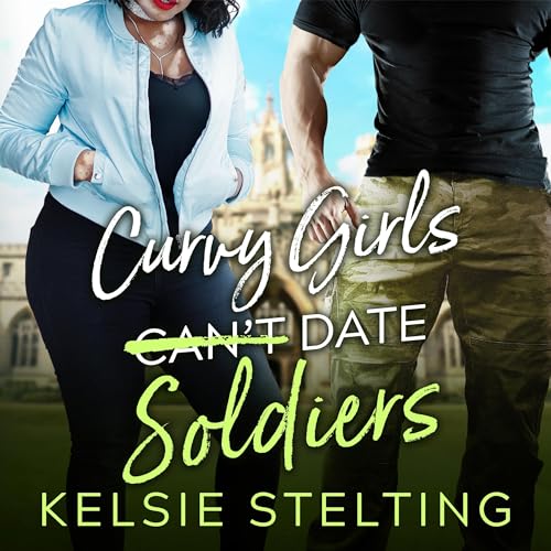 Curvy Girls Can't Date Soldiers