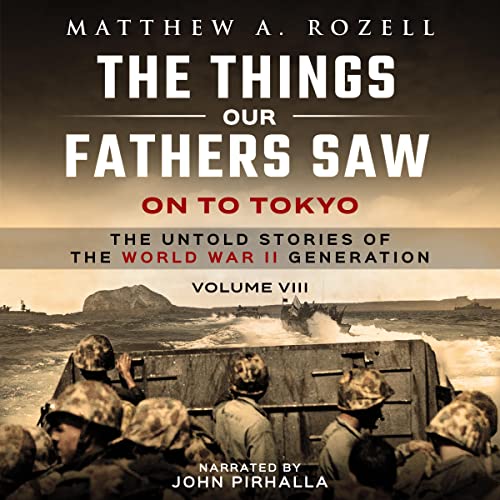 On to Tokyo: The Things Our Fathers Saw