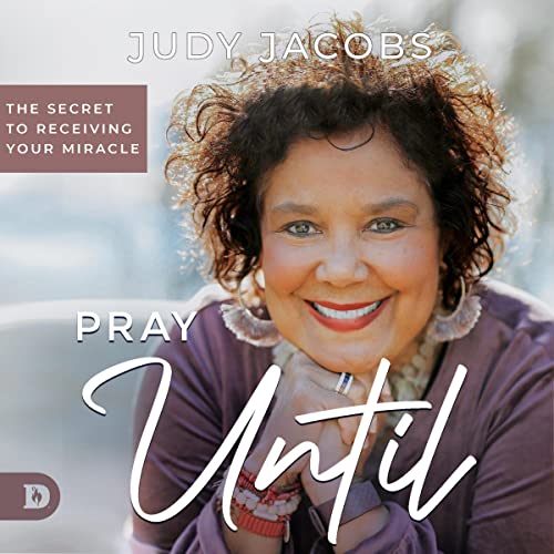 Pray Until by Judy Jacobs