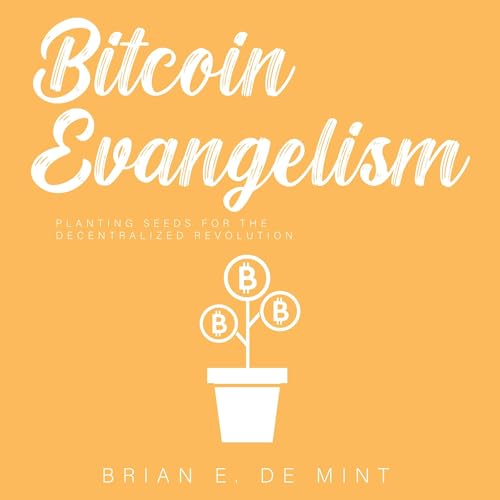 Bitcoin Evangelism by Brian De Mint