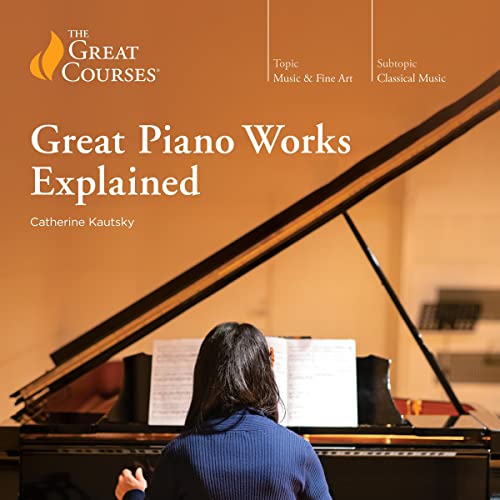 Great Piano Works Explained by Catherine Kautsky