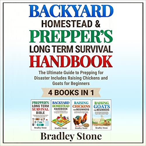 Backyard Homestead & Prepper's Long Term Survival Handbook
