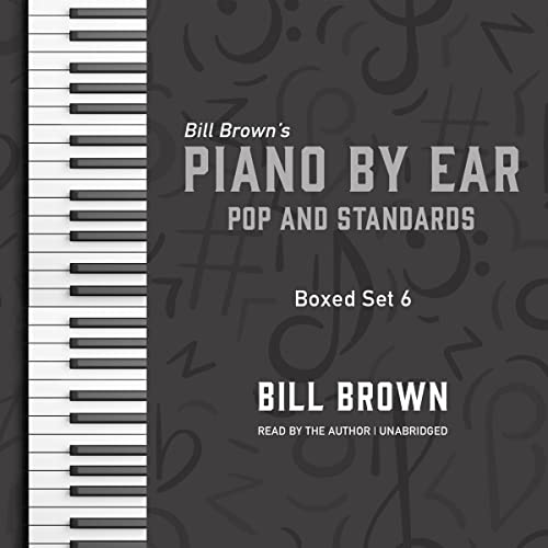 Piano by Ear: Pop and Standards Box Set 6 by Bill Brown