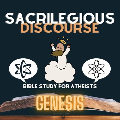 Bible Study for Atheists - Genesis by Sacrilegious Discourse