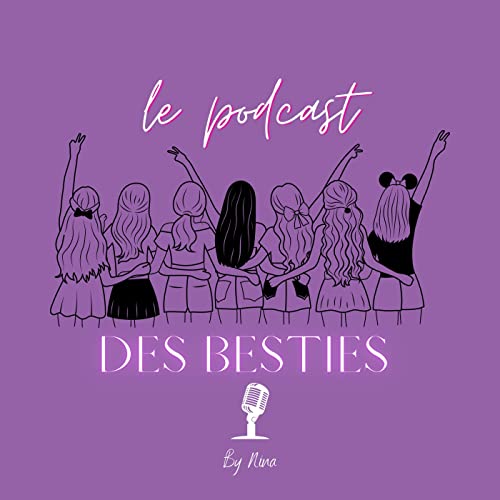 Le podcast des Besties by Le podcast des Besties