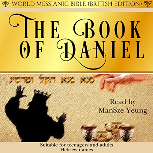 The Book of Daniel World Messianic Bible British Edition Old Testament Torah Hebrew Bible Jewish World English Bible KJV Messianic Jew Bible Christian Book