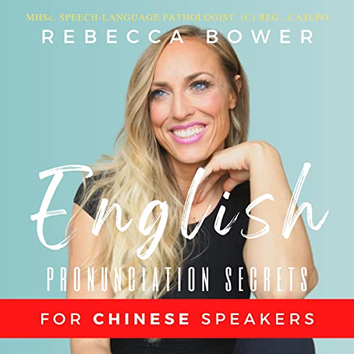 English Pronunciation Secrets for Chinese Speakers by Rebecca Bower