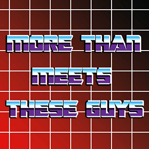 More Than Meets These Guys: A Transformers Podcast by Evan Johns