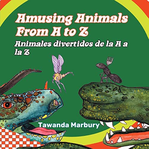 Amusing Animals from A to Z [Animales divertidos de la A a la Z] (English and Spanish Bilingual Edition) by Tawanda Marbury EdS