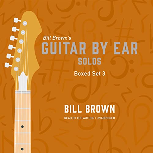 Guitar by Ear: Solos Box Set 3 by Bill Brown