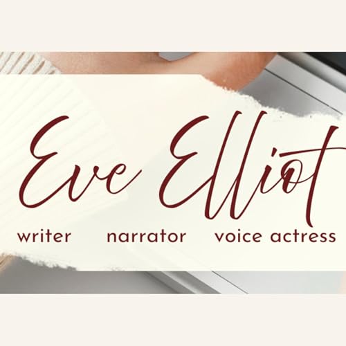 Eve Elliot - Writer and Narrator by Eve Elliot