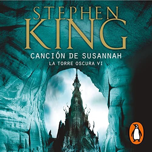 Canción de Susannah (La Torre Oscura 6) [The Dark Tower VI: Song of Susannah] by Stephen King