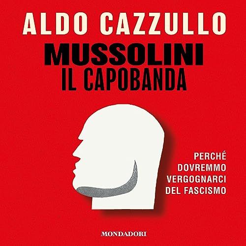 Mussolini il Capobanda