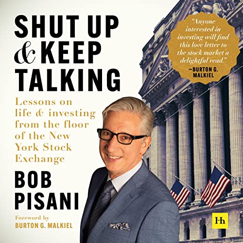 Shut Up and Keep Talking by Bob Pisani