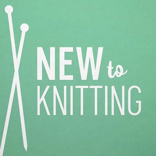 New to Knitting by New to Knitting
