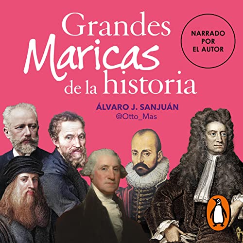 Grandes maricas de la historia [Great Queers in History] by Álvaro J. Sanjuán (@Otto_Mas)