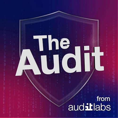 The Audit - Cybersecurity Podcast by IT Audit Labs