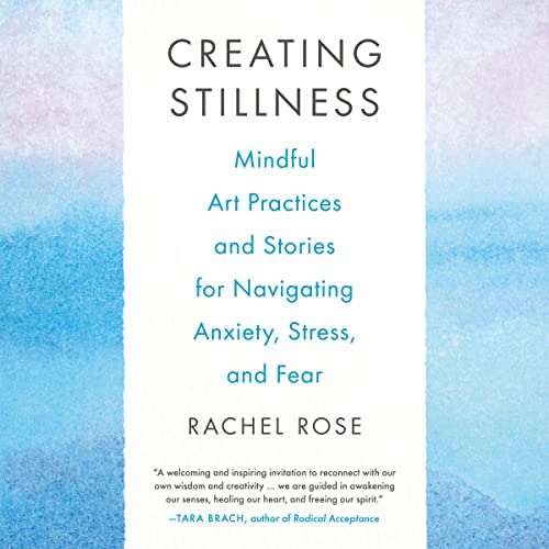 Creating Stillness by Rachel Rose