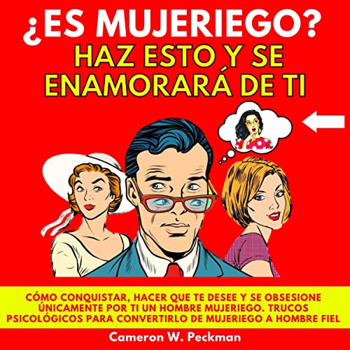¿Es Mujeriego? Haz Esto y Se Enamorará Ti [Is He a Womanizer? Do This and He Will Fall in Love with You]