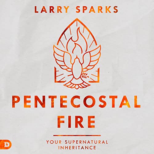 Pentecostal Fire by Larry Sparks