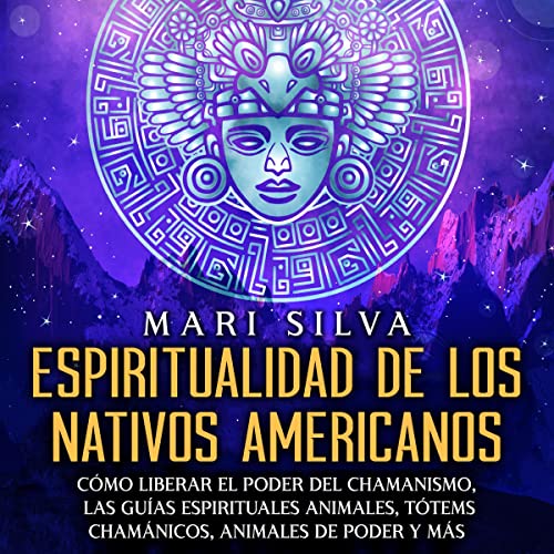 Espiritualidad de los nativos americanos [Native American Spirituality] by Mari Silva