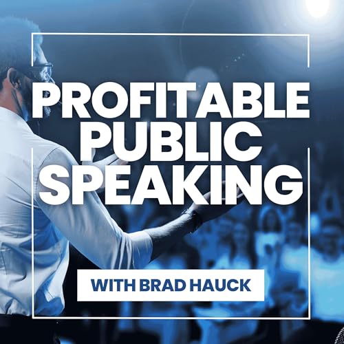 Profitable Speaking Podcast by Brad Hauck | Mr Web Marketing
