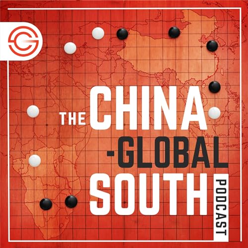The China-Global South Podcast by The China-Global South Project