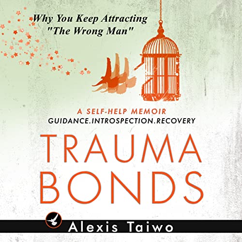 Trauma Bonds Why You Keep Attracting "The Wrong Man"