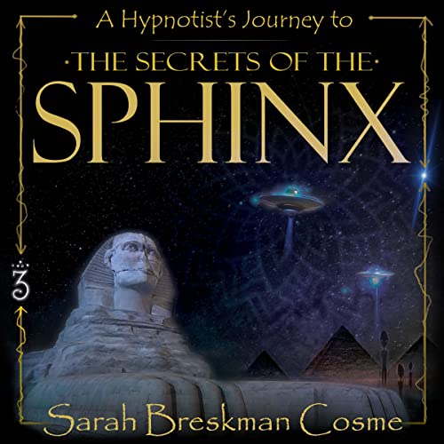 A Hypnotist’s Journey to the Secrets of the Sphinx
