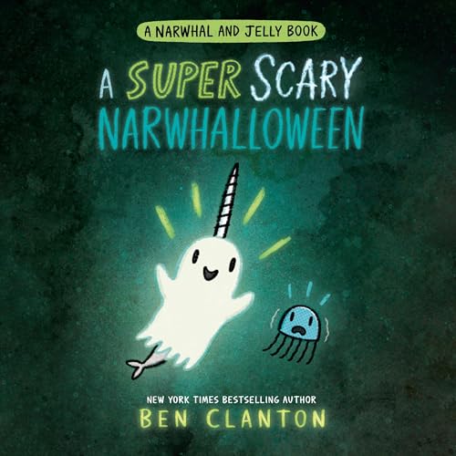 A Super Scary Narwhalloween (A Narwhal and Jelly Book #8)