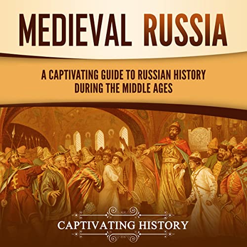 Medieval Russia by Captivating History