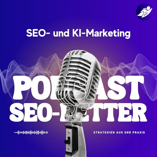 SEO-Retter Podcast by Alexandros Hatzopulos SEO-Retter Team & Gäste