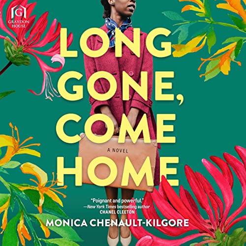 Long Gone, Come Home by Monica Chenault-Kilgore