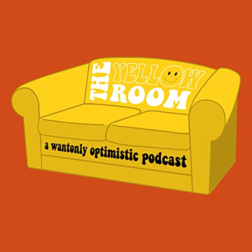 The Yellow Room: A Wantonly Optimistic Podcast by Benjamin Chipman