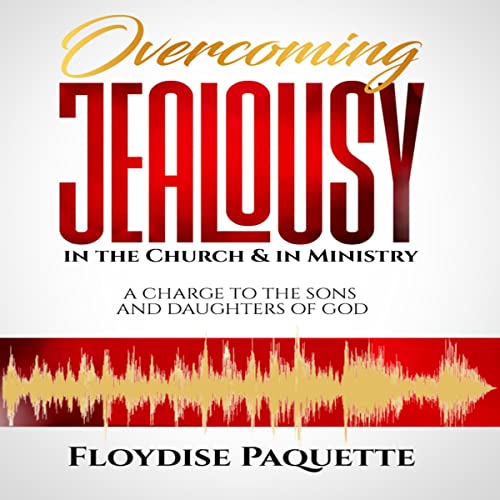 Overcoming Jealousy in the Church & in Ministry by Floydise Paquette