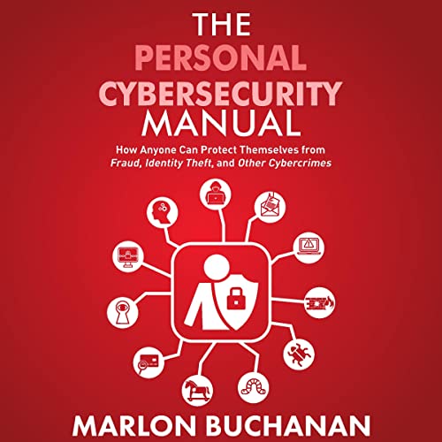 The Personal Cybersecurity Manual by Marlon Buchanan