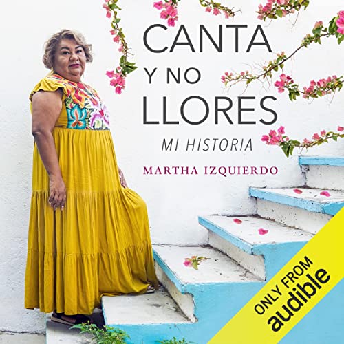 Canta y no llores [Sing and Don't Cry] by Martha Izquierdo