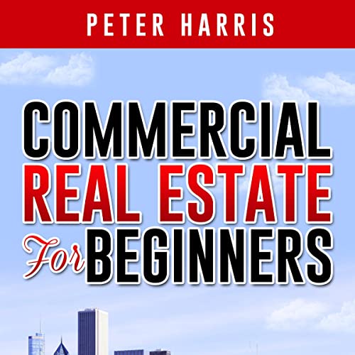 Commercial Real Estate for Beginners by Peter Harris
