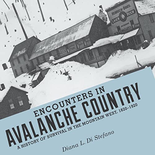 Encounters in Avalanche Country by Diana L. Di Stefano