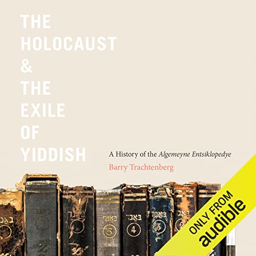 The Holocaust & the Exile of Yiddish by Barry Trachtenberg