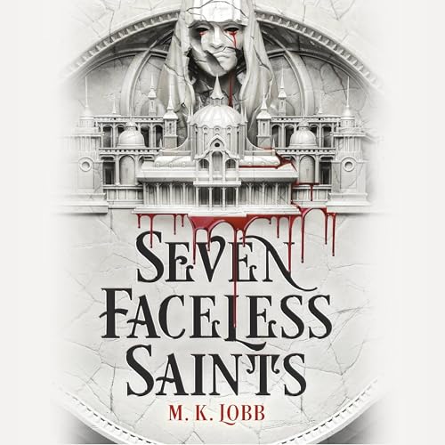Seven Faceless Saints by M.K. Lobb