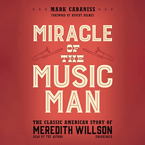 Miracle of The Music Man by Mark Cabaniss