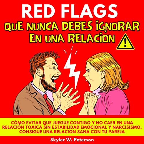 Red Flags Que Nunca Debes Ignorar En Una Relación [Red Flags You Should Never Ignore in a Relationship]