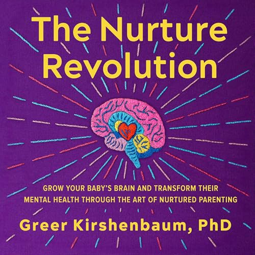 The Nurture Revolution by Greer Kirshenbaum PhD PhD PhD