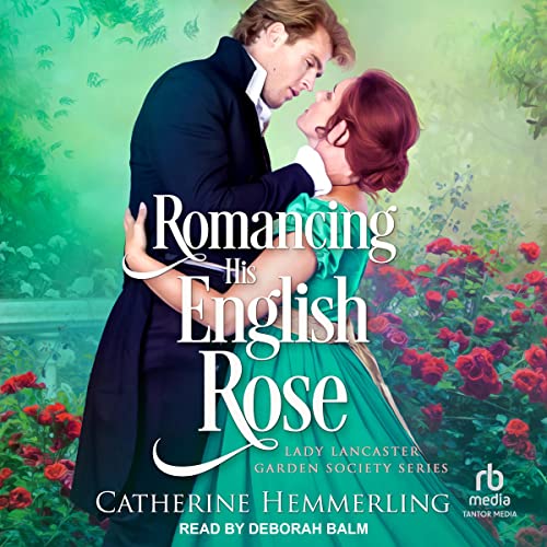 Romancing His English Rose by Catherine Hemmerling