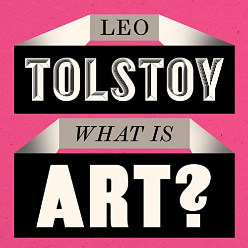What Is Art? by Leo Tolstoy